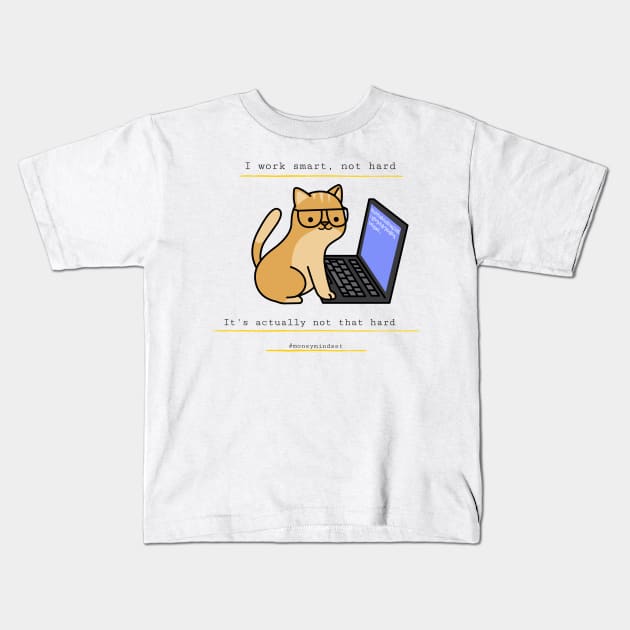 I Work Smart, Not Hard Funny Cat Print Kids T-Shirt by The Hustler's Dream